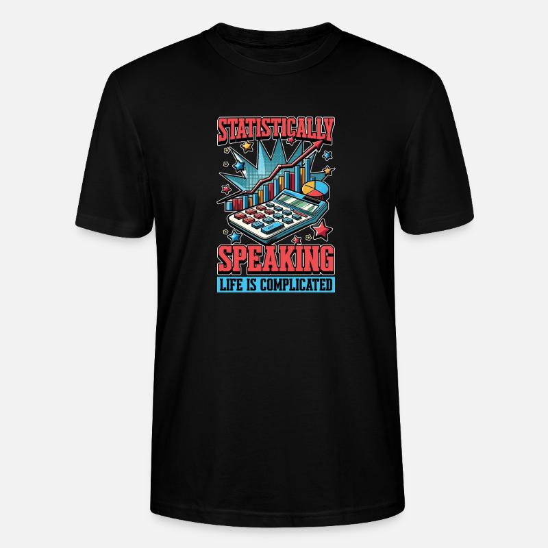 Statistically Speaking Data Scientist Statistician - Stanley/Stella CRAFTER Unisex Organic T-Shirt - black