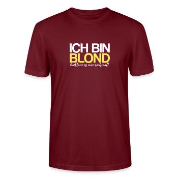 Ich bin Blond | stolze Blondine, Blondinenwitz - Stanley/Stella Unisex Bio-T-Shirt CRAFTER - Burgunderrot - Vorne - Alina (178cm) & Michal (187cm)