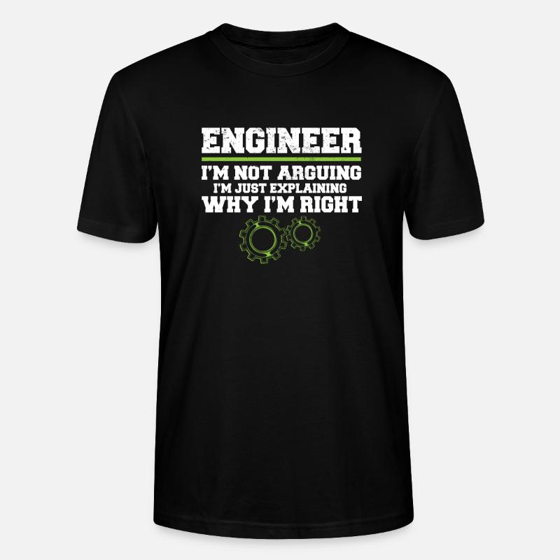 Engineer I'm Not Arguing Engineering - Stanley/Stella CRAFTER Unisex Organic T-Shirt - black