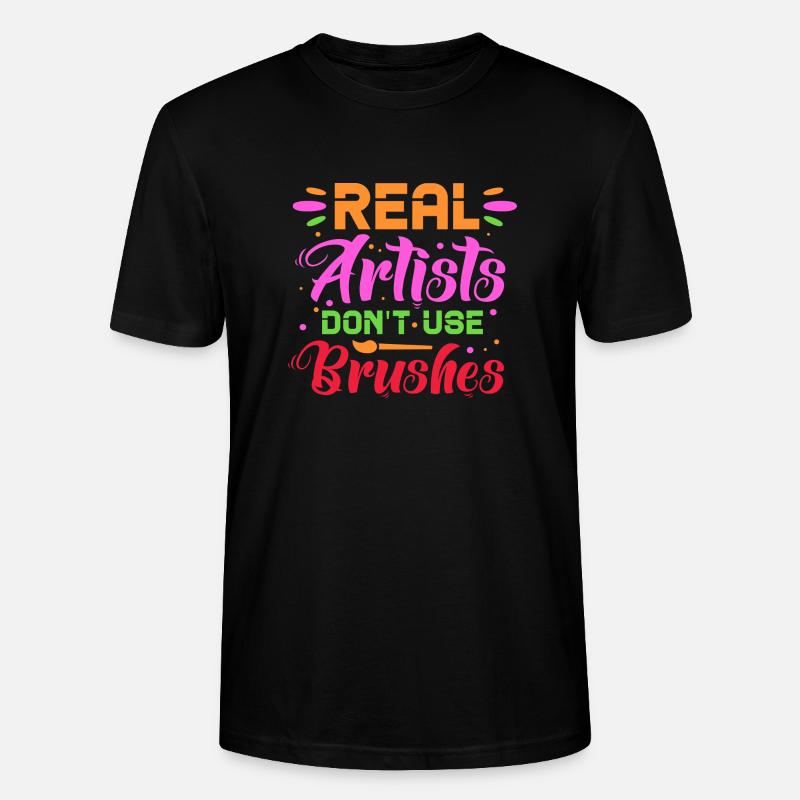 Real artists don't use brushes - Stanley/Stella Unisex Bio-T-Shirt CRAFTER - Schwarz