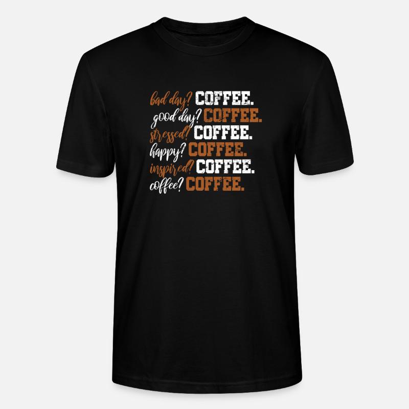 Kaffee Lustiger Text Englisch - Stanley/Stella Unisex Bio-T-Shirt CRAFTER - Schwarz