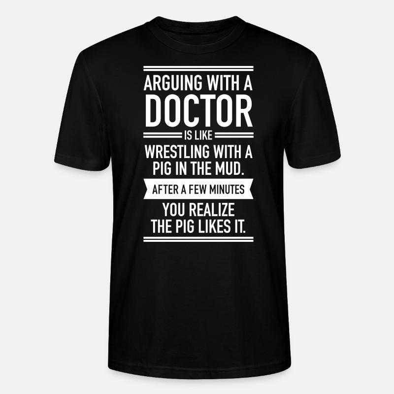 Arguing With A Doctor... - Stanley/Stella Unisex Bio-T-Shirt CRAFTER - Schwarz