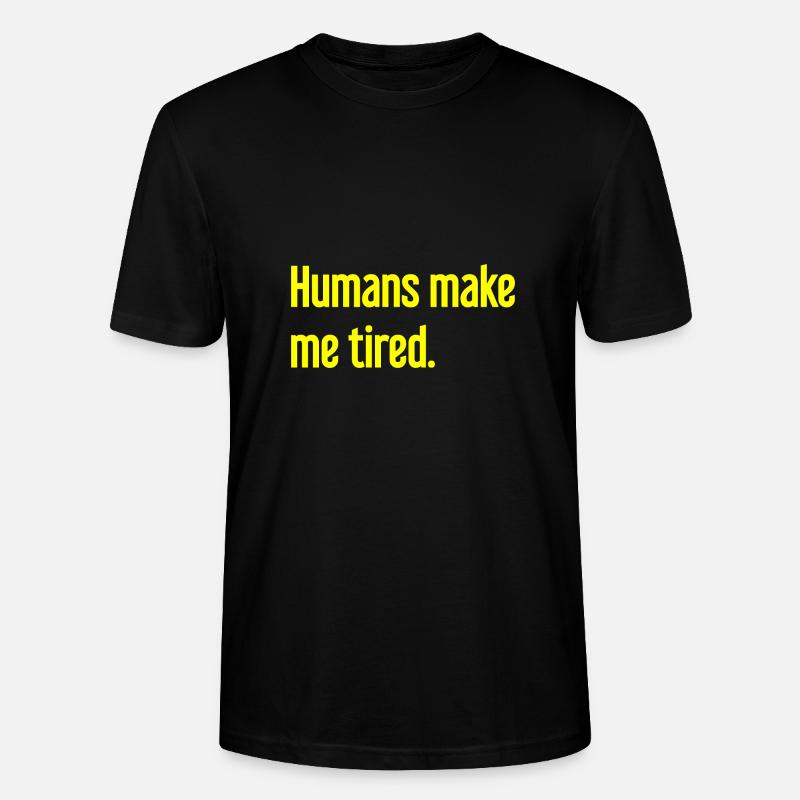 Menschen machen müde - Lustiger Spruch - Stanley/Stella Unisex Bio-T-Shirt CRAFTER - Schwarz
