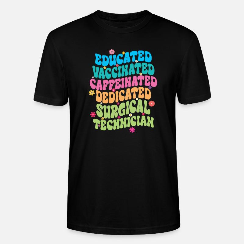 Educated Vaccinated Caffeinated Dedicated Surgical - Stanley/Stella CRAFTER Unisex Organic T-Shirt - black