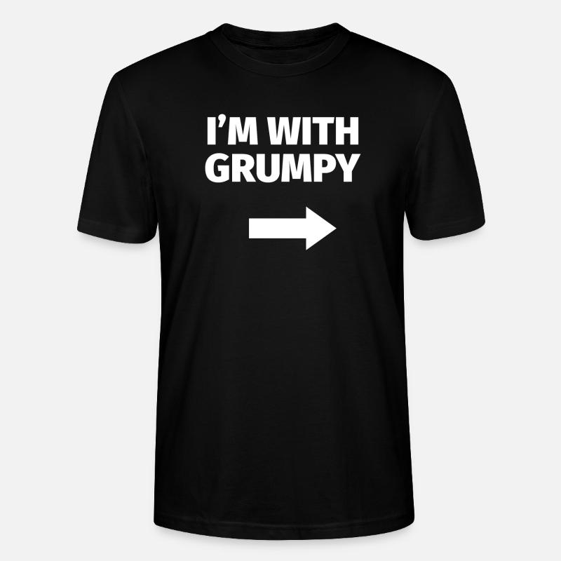 I'm with grumpy - Stanley/Stella CRAFTER Unisex Organic T-Shirt - black