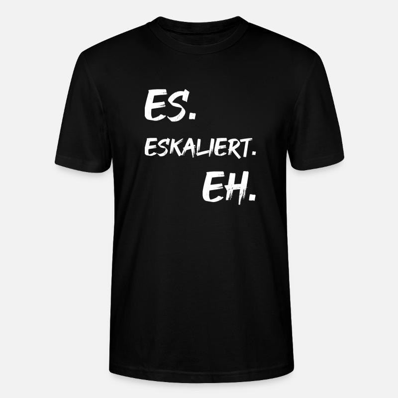 Es. Eskaliert. Eh. - Stanley/Stella Unisex Bio-T-Shirt CRAFTER - Schwarz