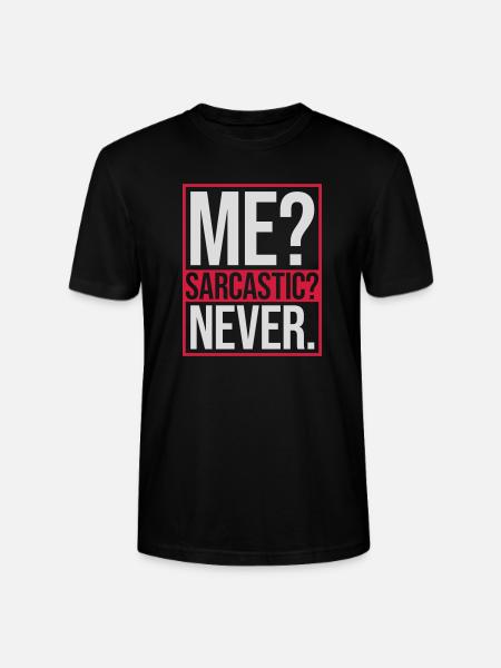 me sarcastic never quote - Stanley/Stella CRAFTER Unisex Organic T-Shirt - black
