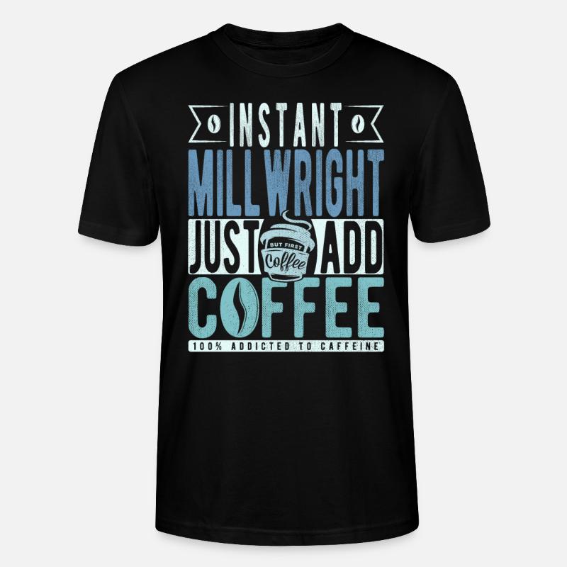Millwright Coffee Quote - Stanley/Stella CRAFTER Unisex Organic T-Shirt - black