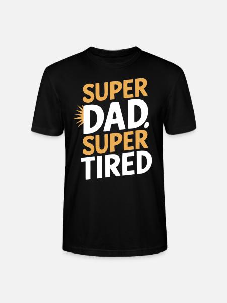 Super Dad Super Tired Statement - Stanley/Stella CRAFTER Unisex Organic T-Shirt - black