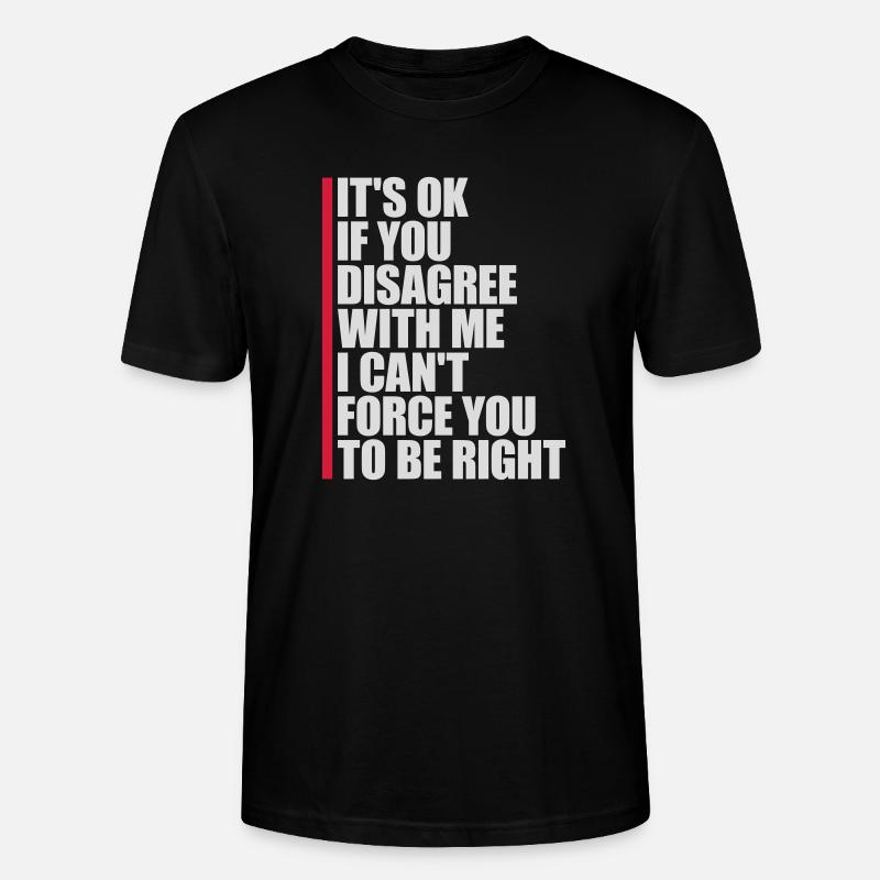 you disagree with me - Stanley/Stella Unisex Bio-T-Shirt CRAFTER - Schwarz