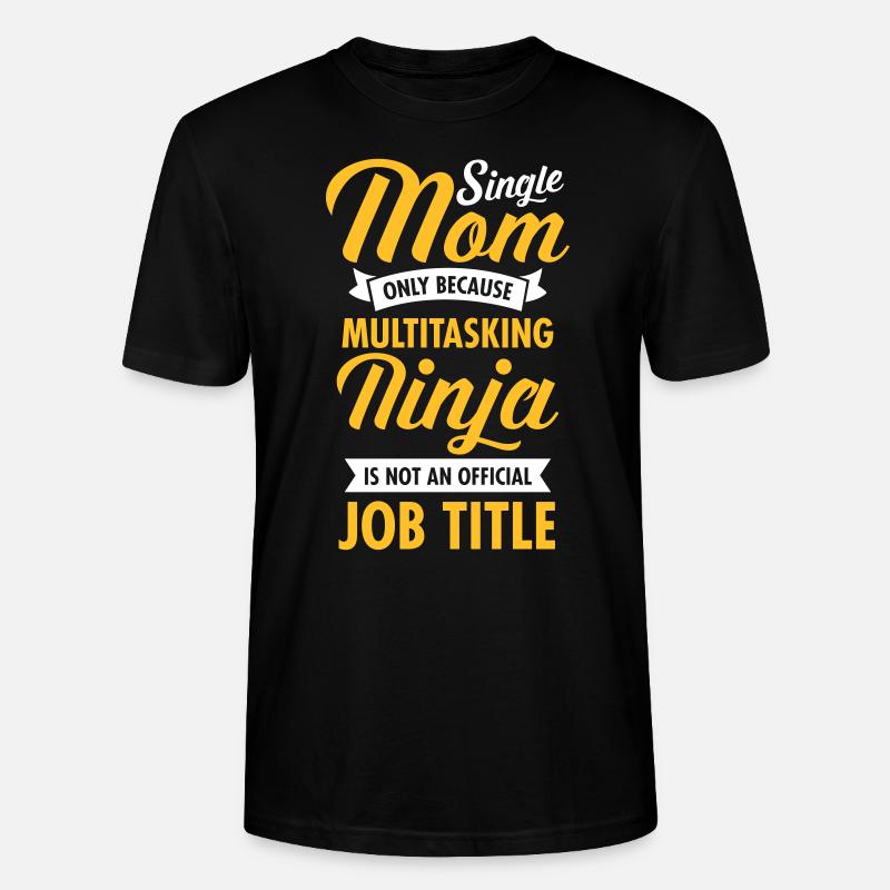 Single Mom - Multitasking Ninja - T-shirt bio CRAFTER Stanley Stella Unisexe - noir
