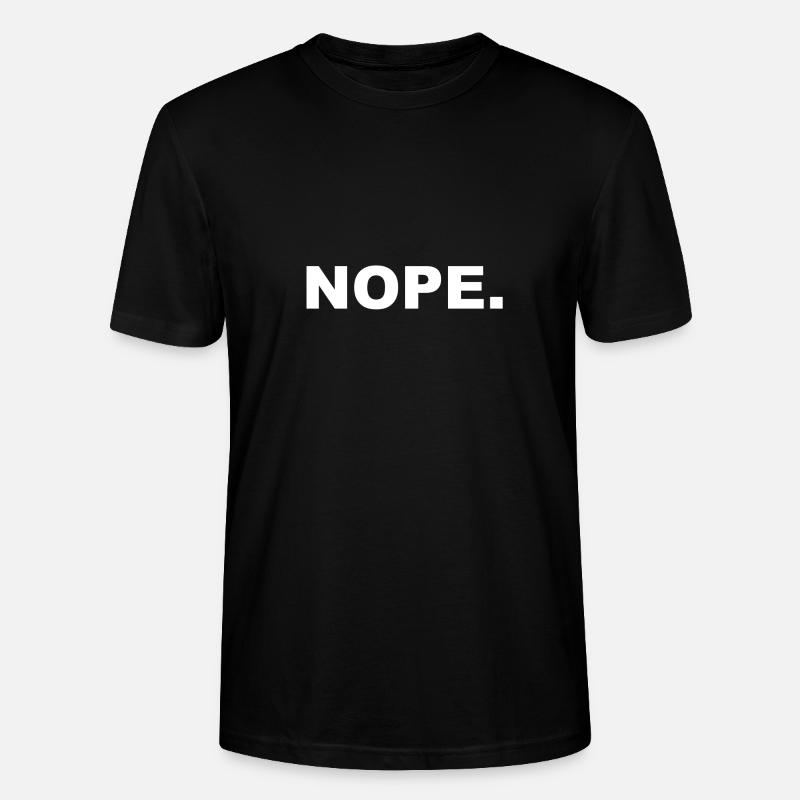 NOPE. - Stanley/Stella CRAFTER Unisex Organic T-Shirt - black