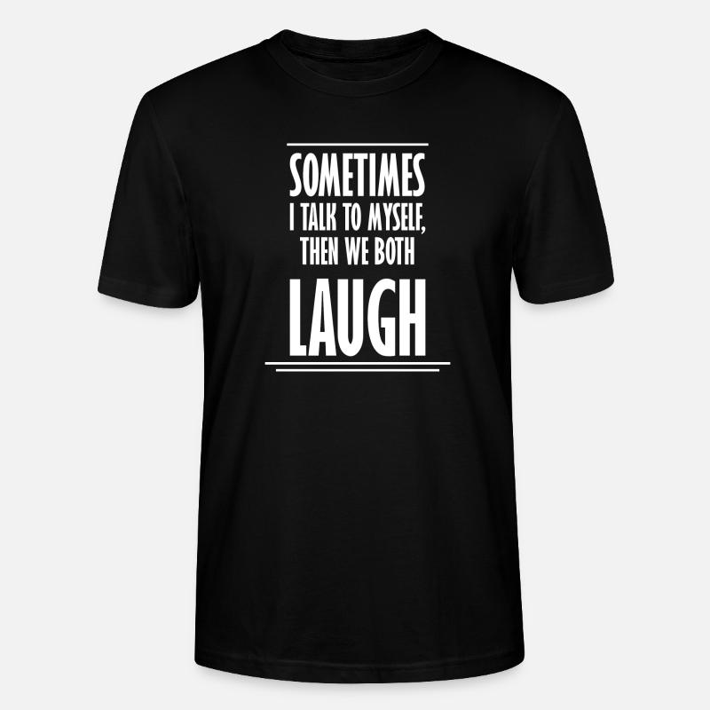 Sometimes We Both Laugh - Stanley/Stella Unisex Bio-T-Shirt CRAFTER - Schwarz