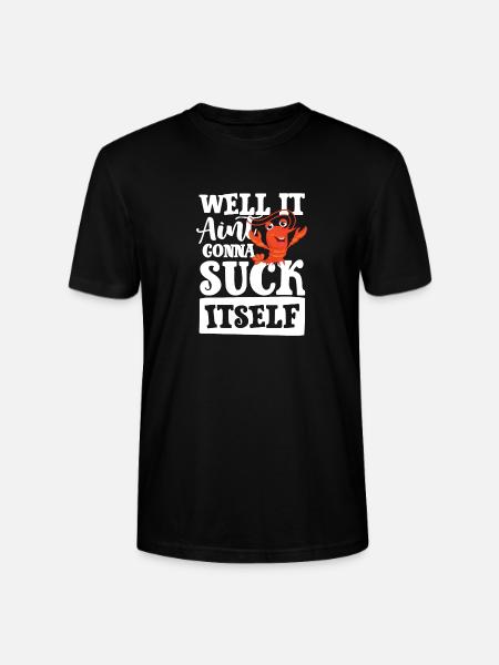 Well it aint gonna suck itself - Stanley/Stella Unisex Bio-T-Shirt CRAFTER - Schwarz