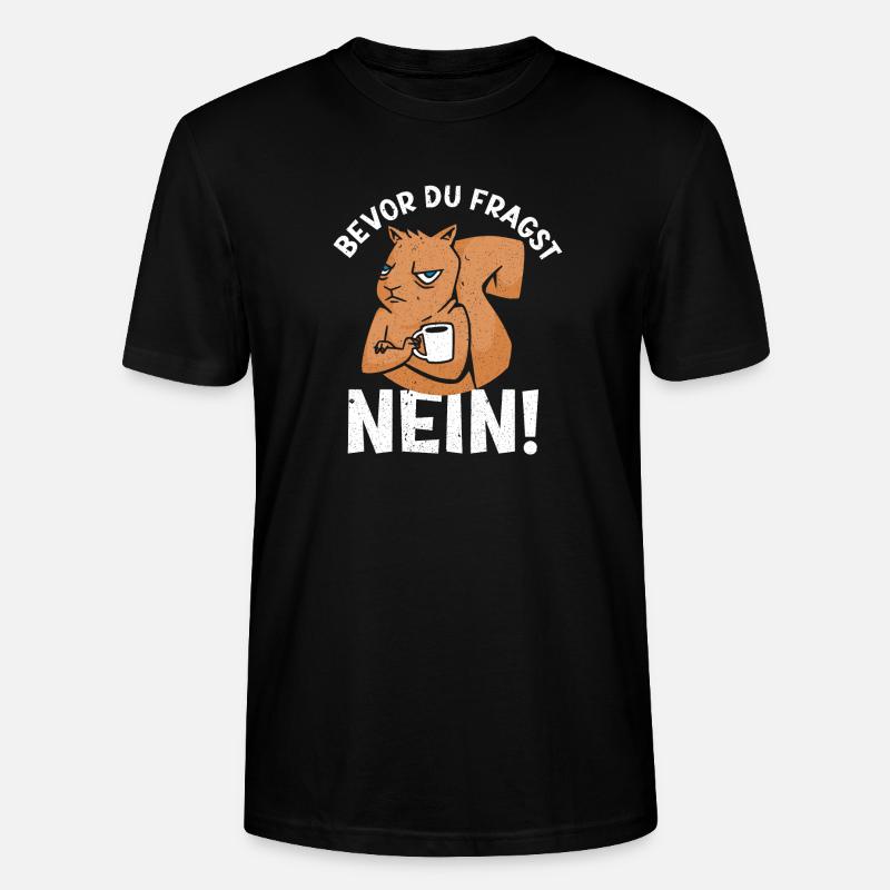 Bevor du Fragst Nein Eichhörnchen Design - Stanley/Stella Unisex Bio-T-Shirt CRAFTER - Schwarz