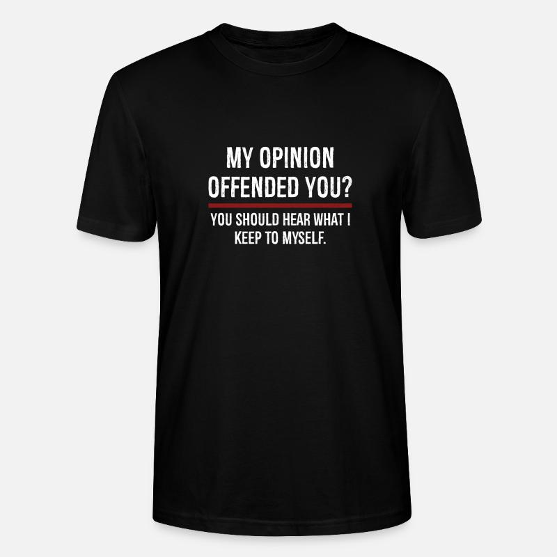 Mon opinion vous a offensé Vous devriez l’entendre - T-shirt bio CRAFTER Stanley Stella Unisexe - noir