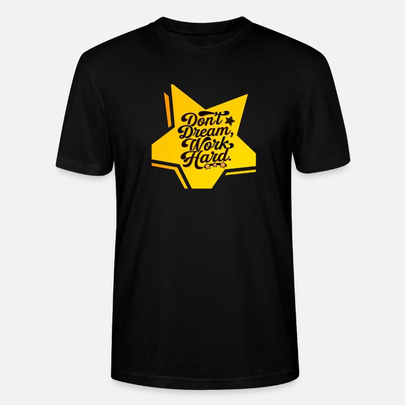 dont dream, work hard - Stanley/Stella Unisex Bio-T-Shirt CRAFTER - Schwarz
