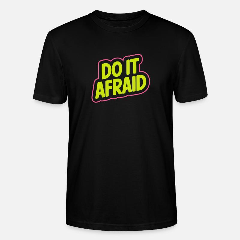 Do It Afraid Mut Weiterentwicklung Motivation - Stanley/Stella Unisex Bio-T-Shirt CRAFTER - Schwarz