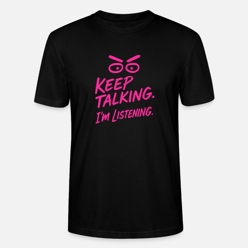 „Keep talking – Ironisches Statementshirt“ - Stanley/Stella Unisex Bio-T-Shirt CRAFTER - Schwarz