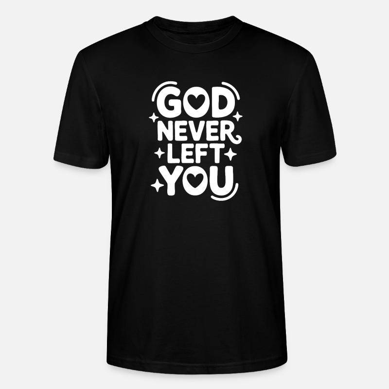 God Never Left You Design - Stanley/Stella Unisex Bio-T-Shirt CRAFTER - Schwarz
