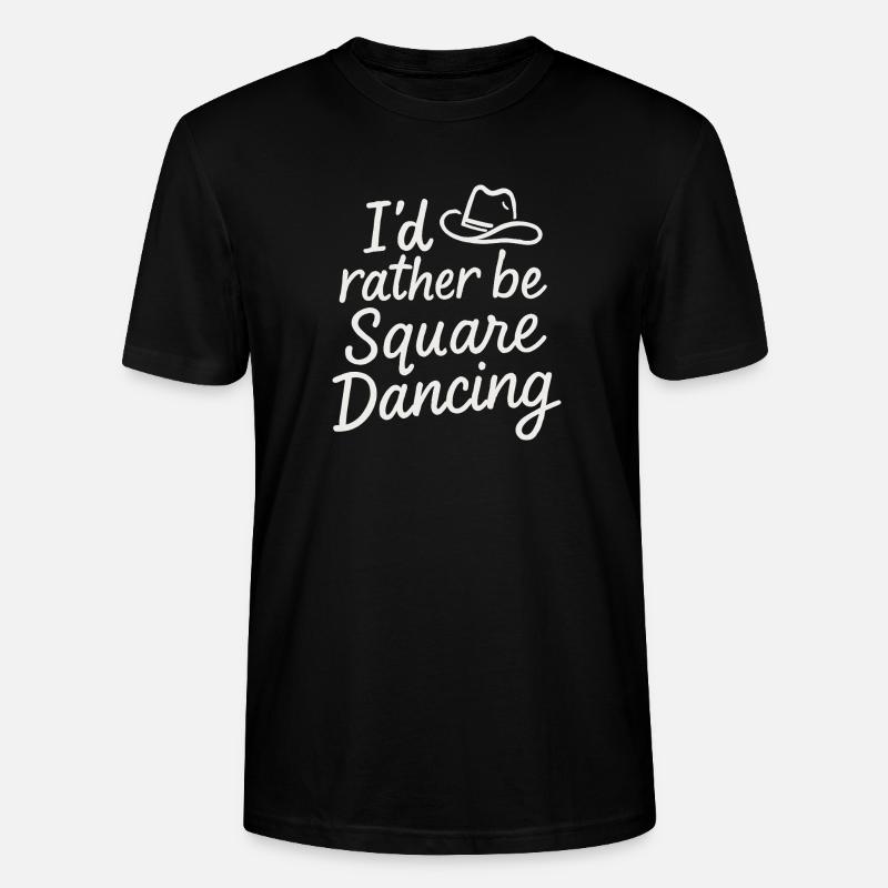 I'd rather be Square Dancing - Stanley/Stella CRAFTER Unisex Organic T-Shirt - black