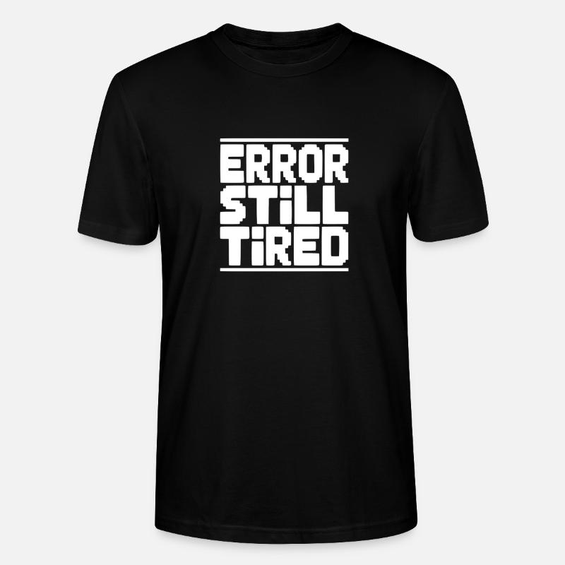 Fehler Immer noch müde - Stanley/Stella Unisex Bio-T-Shirt CRAFTER - Schwarz
