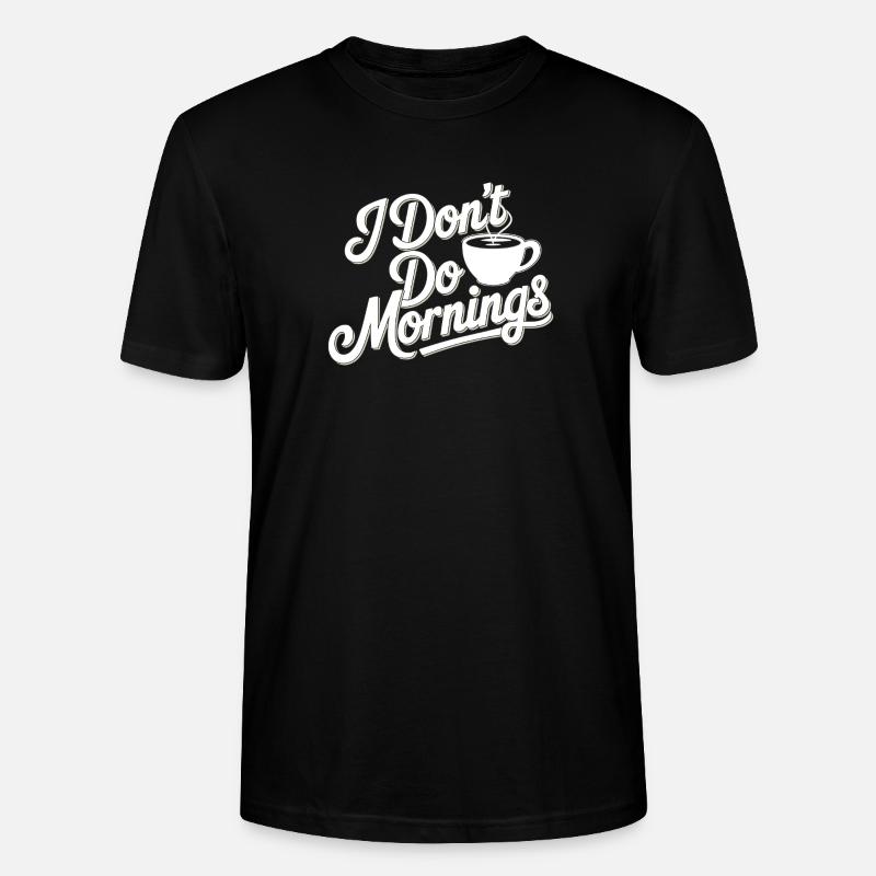 Don't Do Mornings Kaffee T-Shirt - Stanley/Stella Unisex Bio-T-Shirt CRAFTER - Schwarz