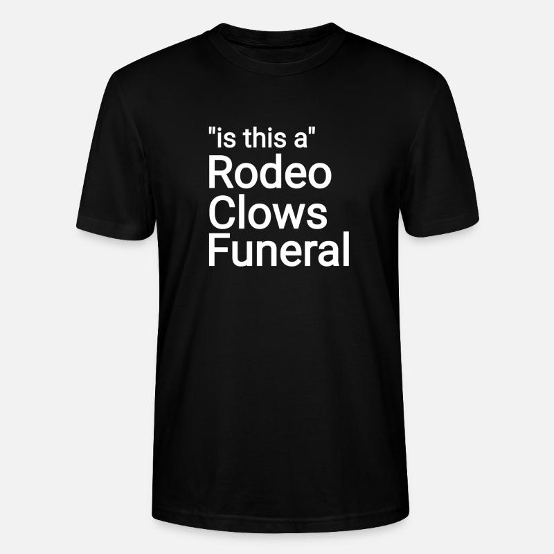 Rodeo Clowns Funeral text - Stanley/Stella Unisex Bio-T-Shirt CRAFTER - Schwarz