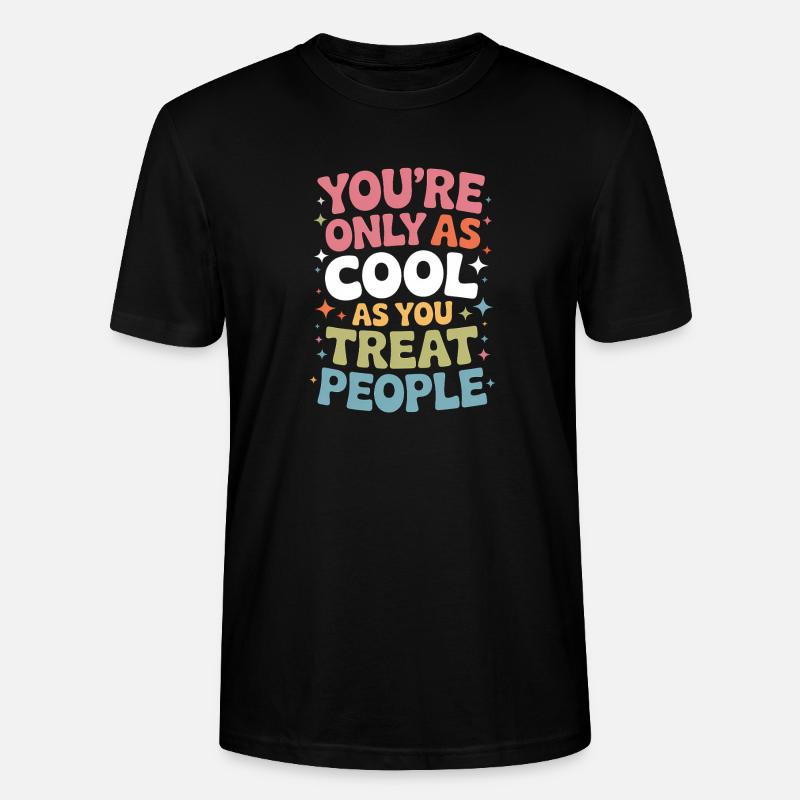 Saying Statement Respect Kindness Gift - Stanley/Stella CRAFTER Unisex Organic T-Shirt - black
