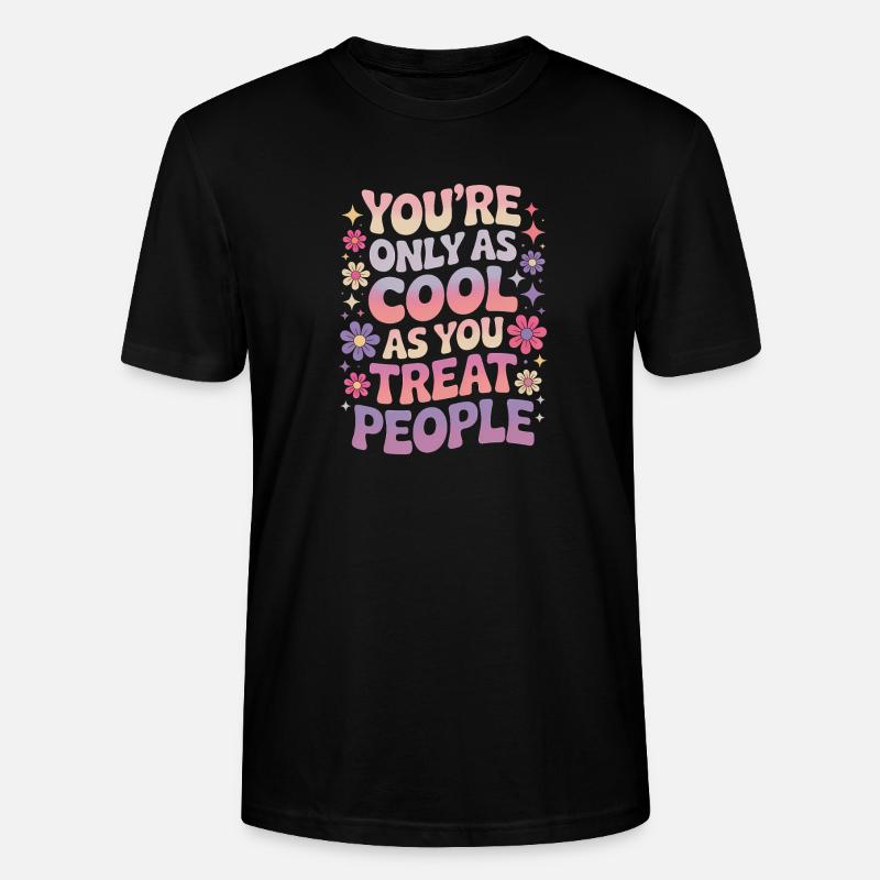 Saying Statement Respect Kindness Gift - Stanley/Stella CRAFTER Unisex Organic T-Shirt - black