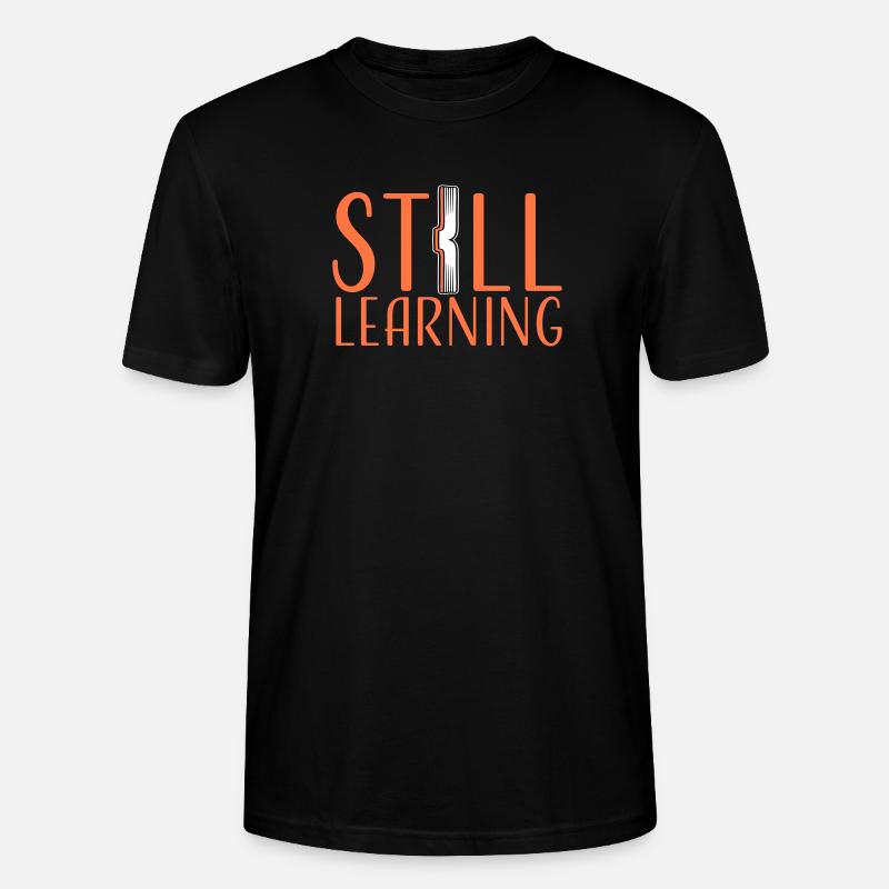 Still Learning Wachstum Schüler Motivation Spruch  - Stanley/Stella Unisex Bio-T-Shirt CRAFTER - Schwarz