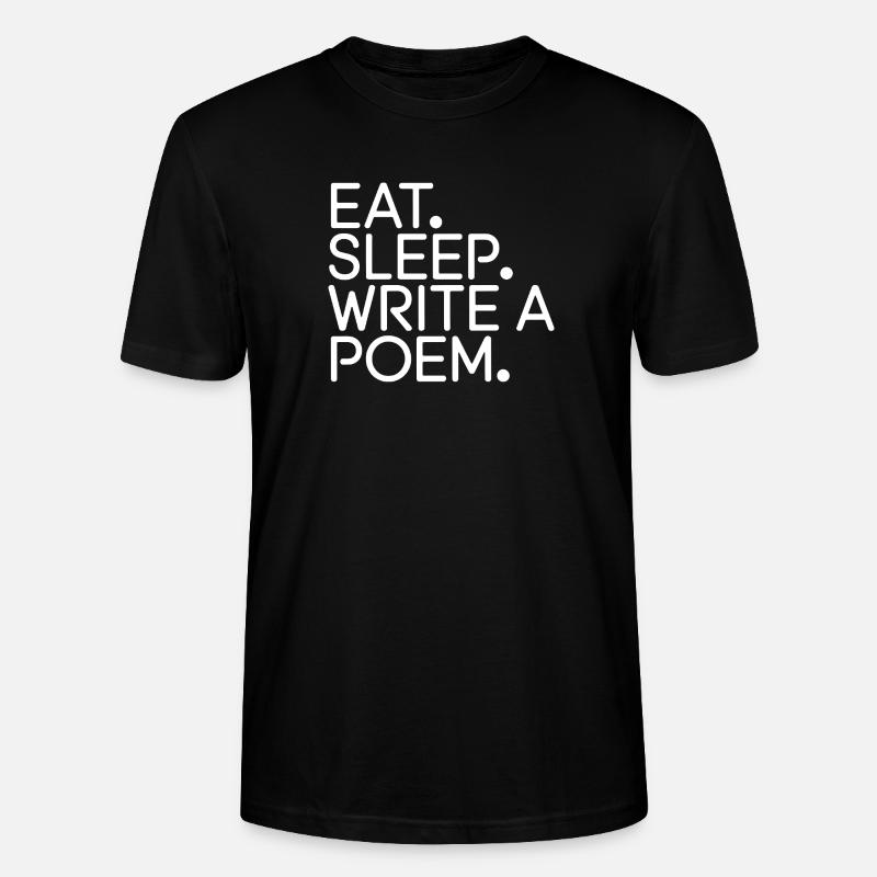 Eat Sleep Write a Poem - Stanley/Stella CRAFTER Unisex Organic T-Shirt - black
