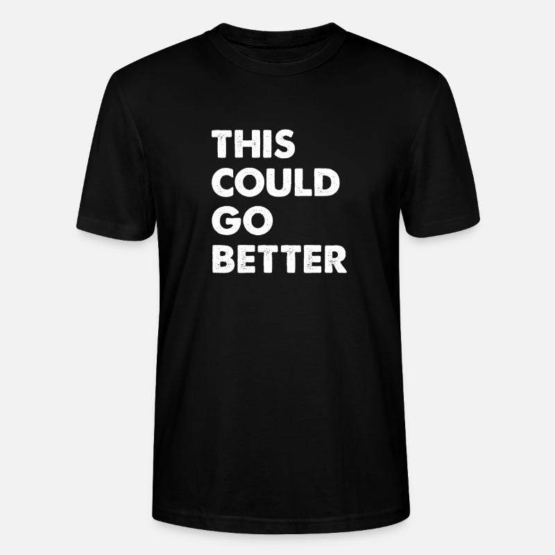 This Could Go Better - Stanley/Stella Unisex Bio-T-Shirt CRAFTER - Schwarz