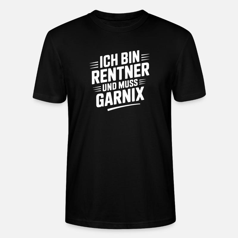 Ich bin Rentner und muss Garnix - Stanley/Stella Unisex Bio-T-Shirt CRAFTER - Schwarz