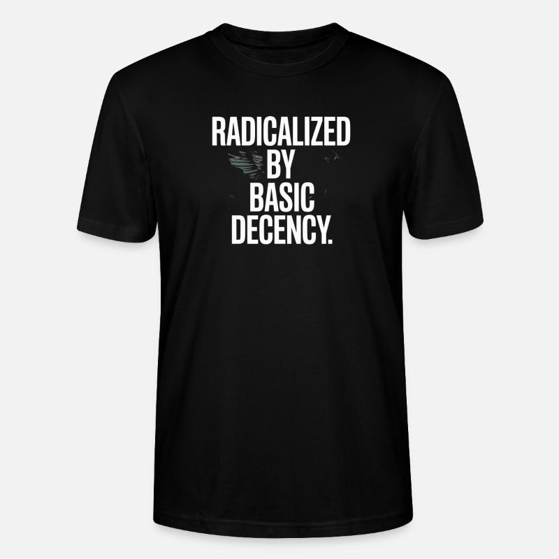 Radicalized By Basic Decency Spruch Protest - Stanley/Stella Unisex Bio-T-Shirt CRAFTER - Schwarz