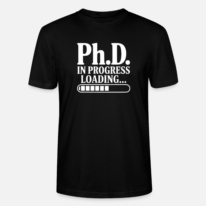 Ph.D. In Progress Loading... - Stanley/Stella CRAFTER Unisex Organic T-Shirt - black