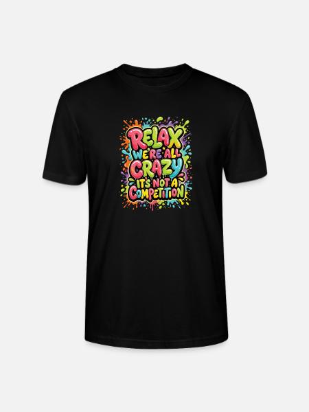 Relax, we're all crazy - Stanley/Stella CRAFTER Unisex Organic T-Shirt - black