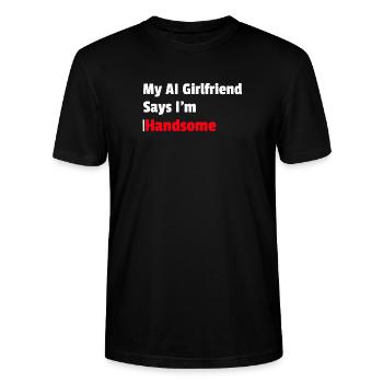 My AI Girlfriend says I am Handsome - Stanley/Stella CRAFTER Unisex Organic T-Shirt - black - Front - Alina (178cm) & Michal (187cm)