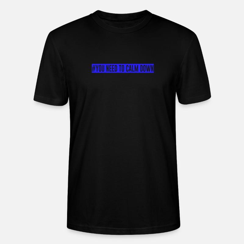 #Vous devez vous calmer - Bleu! - T-shirt bio CRAFTER Stanley Stella Unisexe - noir
