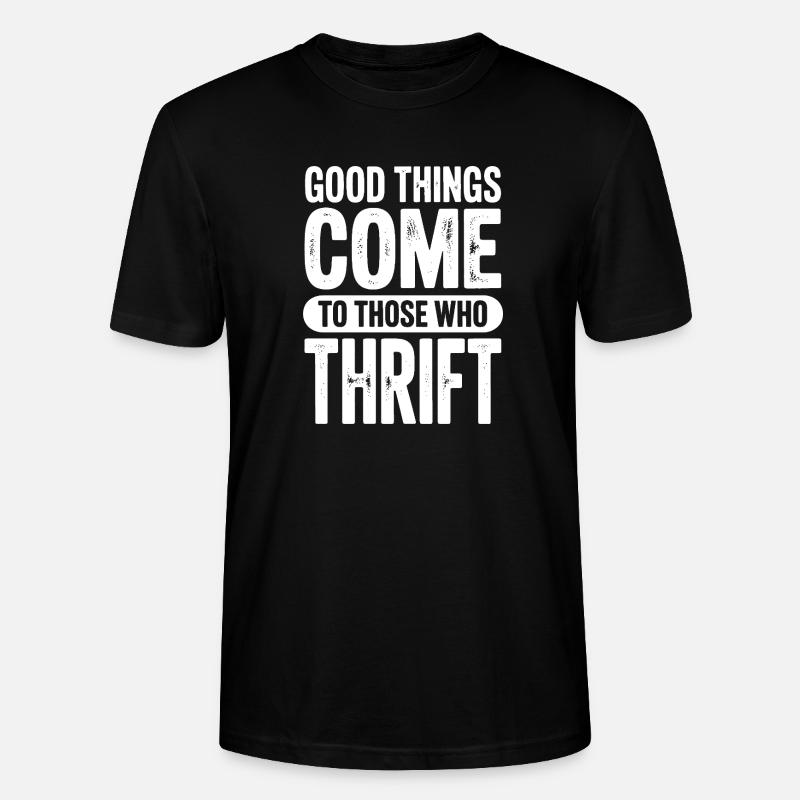 Good Things Come Thrift Tee - Stanley/Stella CRAFTER Unisex Organic T-Shirt - black