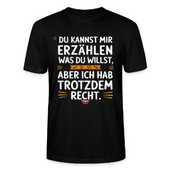 Erzähl, was du willst, aber ich hab trotzdem recht - Stanley/Stella Unisex Bio-T-Shirt CRAFTER - Schwarz - Vorne - Alina (178cm) & Michal (187cm)