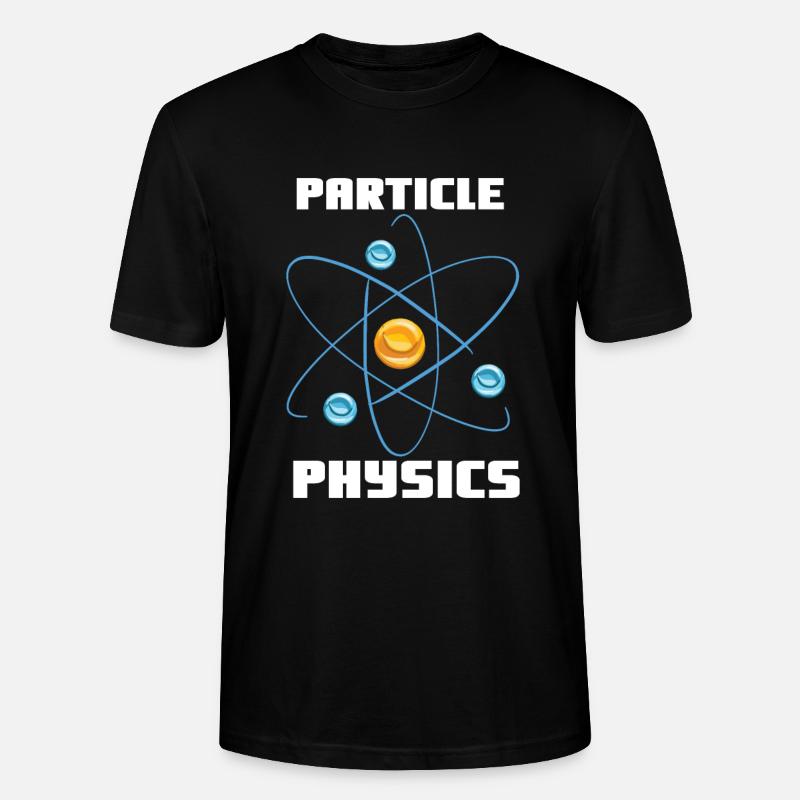 Particle Physics - Physik Physiker Spruch - Stanley/Stella Unisex Bio-T-Shirt CRAFTER - Schwarz