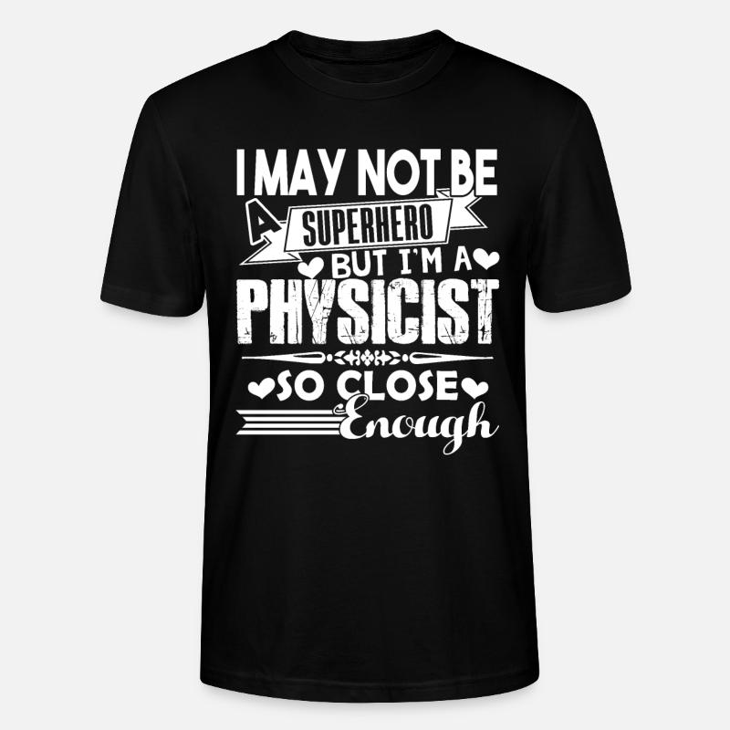 Physicist I'm A Physicist - Stanley/Stella CRAFTER Unisex Organic T-Shirt - black