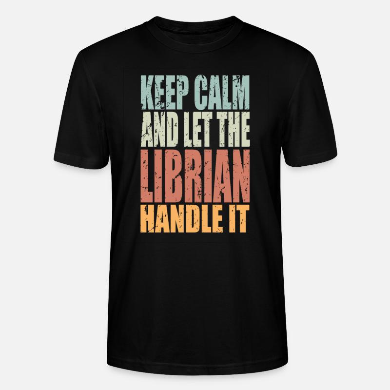 Keep Calm Bibliothekar Spruch Bibliothekar - Stanley/Stella Unisex Bio-T-Shirt CRAFTER - Schwarz