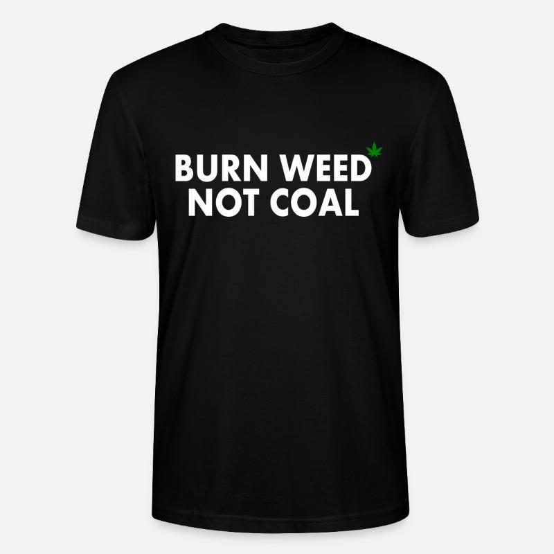 Burn weed not coal - T-shirt bio CRAFTER Stanley Stella Unisexe - noir