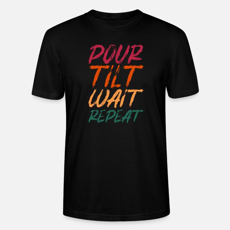 Pour Tilt Wait Repeat - Stanley/Stella Unisex Bio-T-Shirt CRAFTER - Schwarz