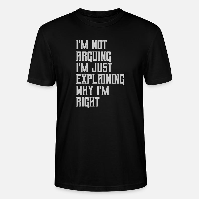I m not arguing - Stanley/Stella Unisex Bio-T-Shirt CRAFTER - Schwarz