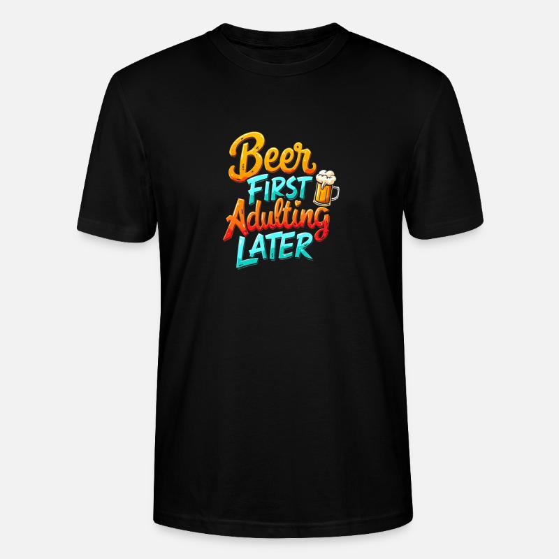 ERST BIER, DANN ERWACHSEN WERDEN - Stanley/Stella Unisex Bio-T-Shirt CRAFTER - Schwarz