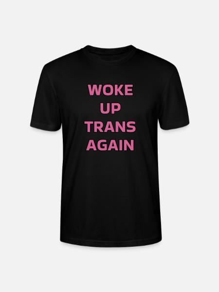 Woke up trans again - trans pride - Stanley/Stella CRAFTER Unisex Organic T-Shirt - black