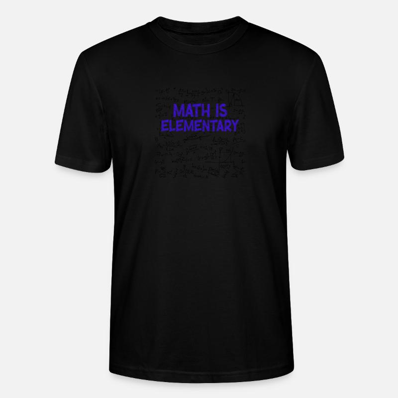Math Is Elementary Math Teacher - Stanley/Stella CRAFTER Unisex Organic T-Shirt - black